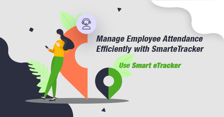 How To Manage Employee Attendance Efficiently with Smartetracker